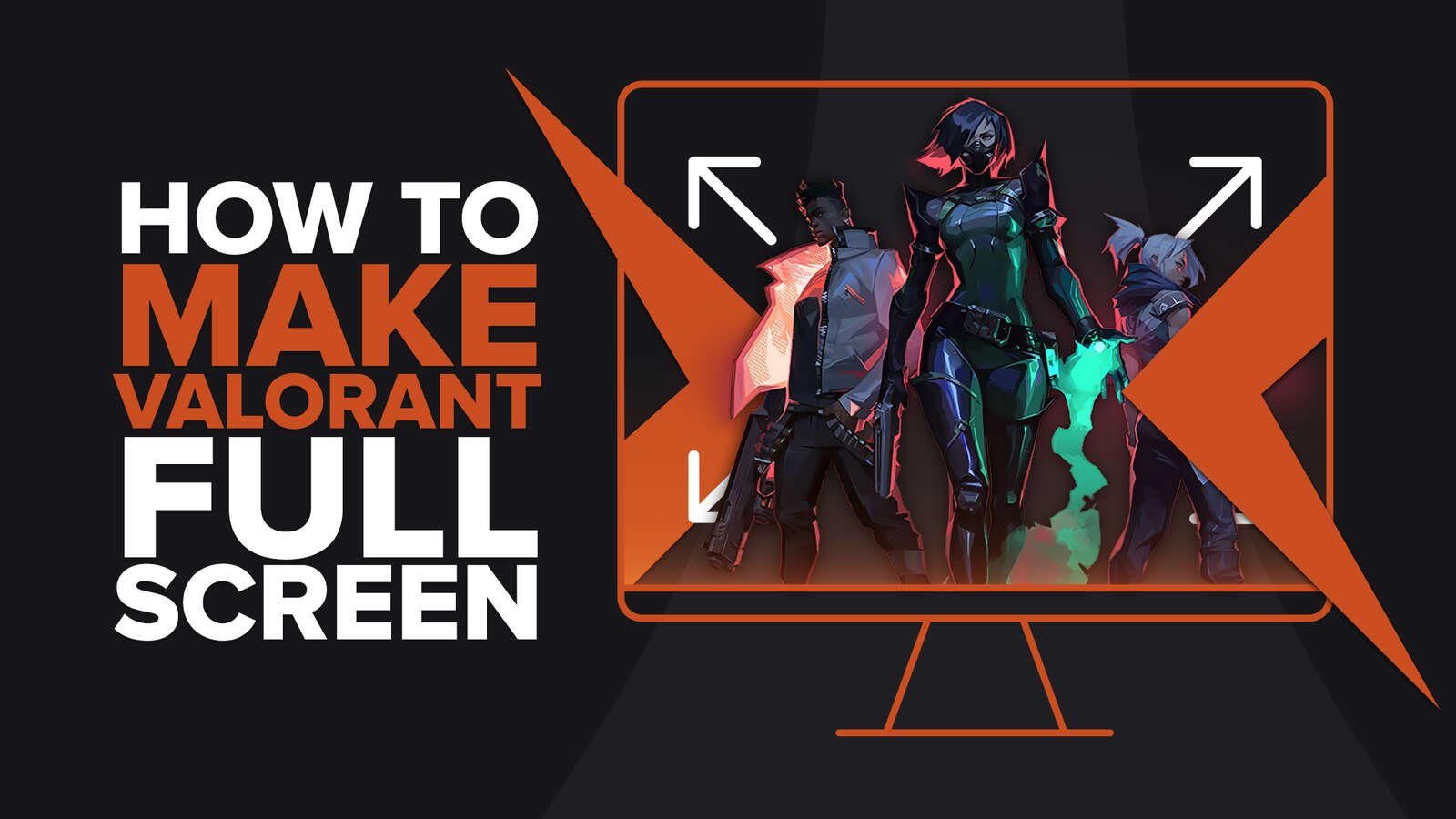 How To Easily Make Valorant Fullscreen [Quick Solution]