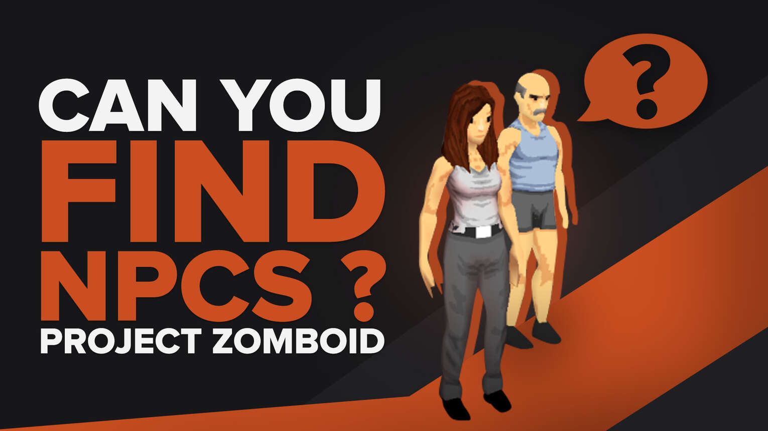 Apakah ada NPC di Project Zomboid [Build 43 NPC Guide]