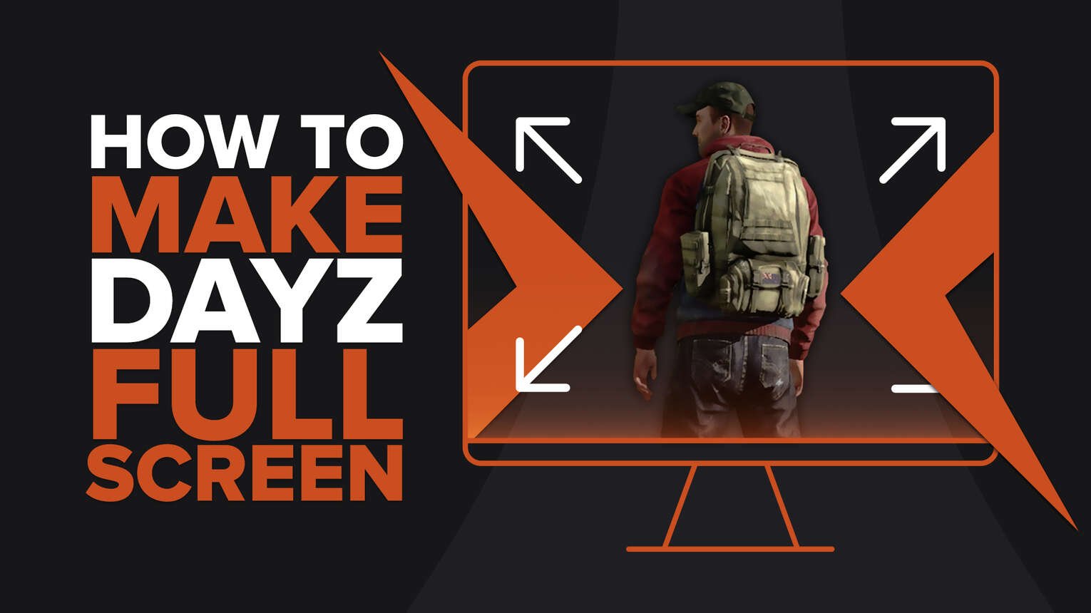 How to make DayZ fullscreen [Solved]