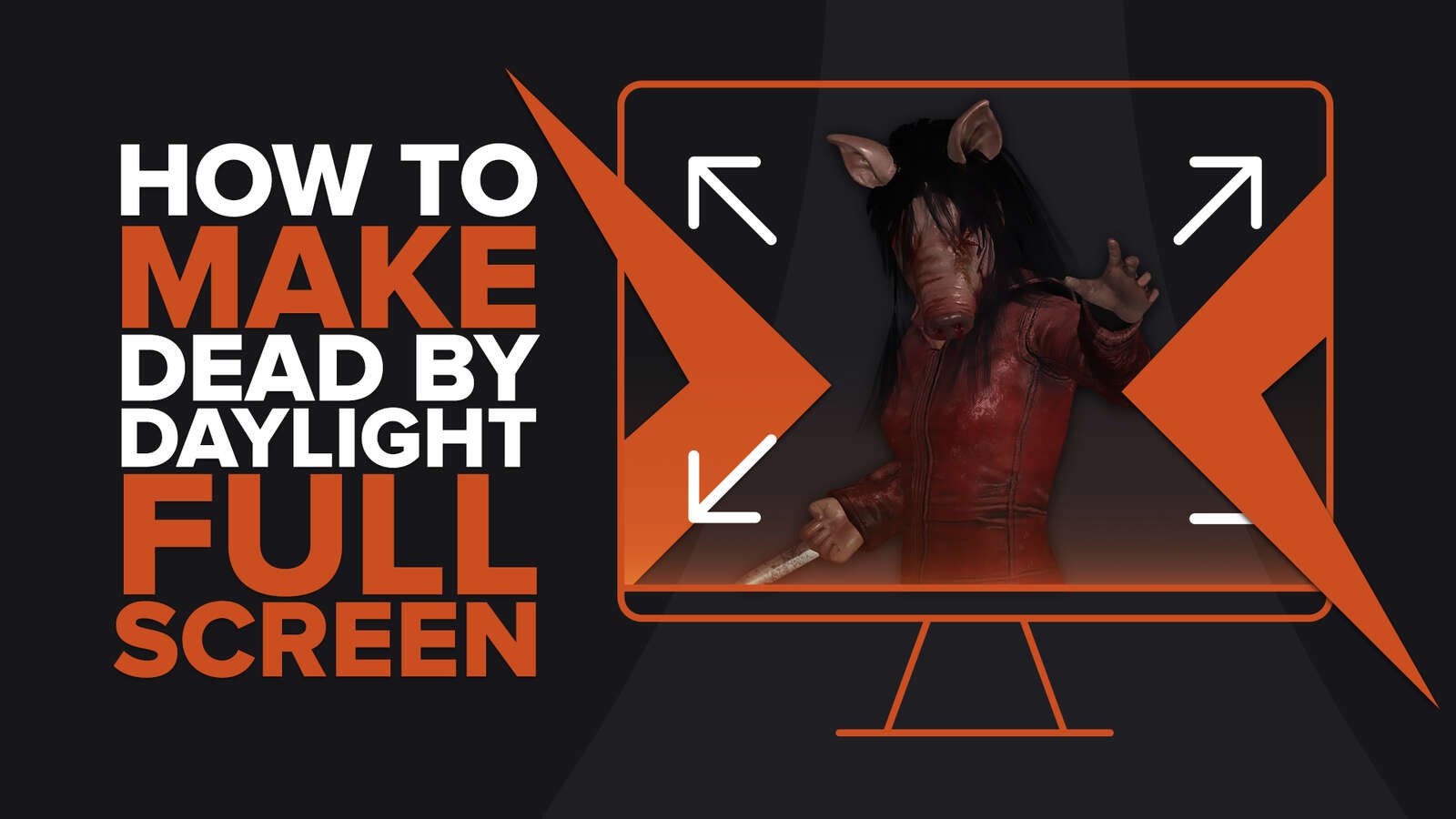 How to make Dead by Daylight fullscreen on PC [Solved]