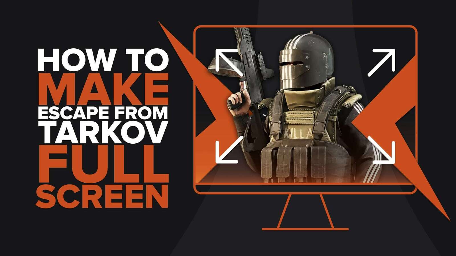 How to make Escape from Tarkov fullscreen? [Solved]