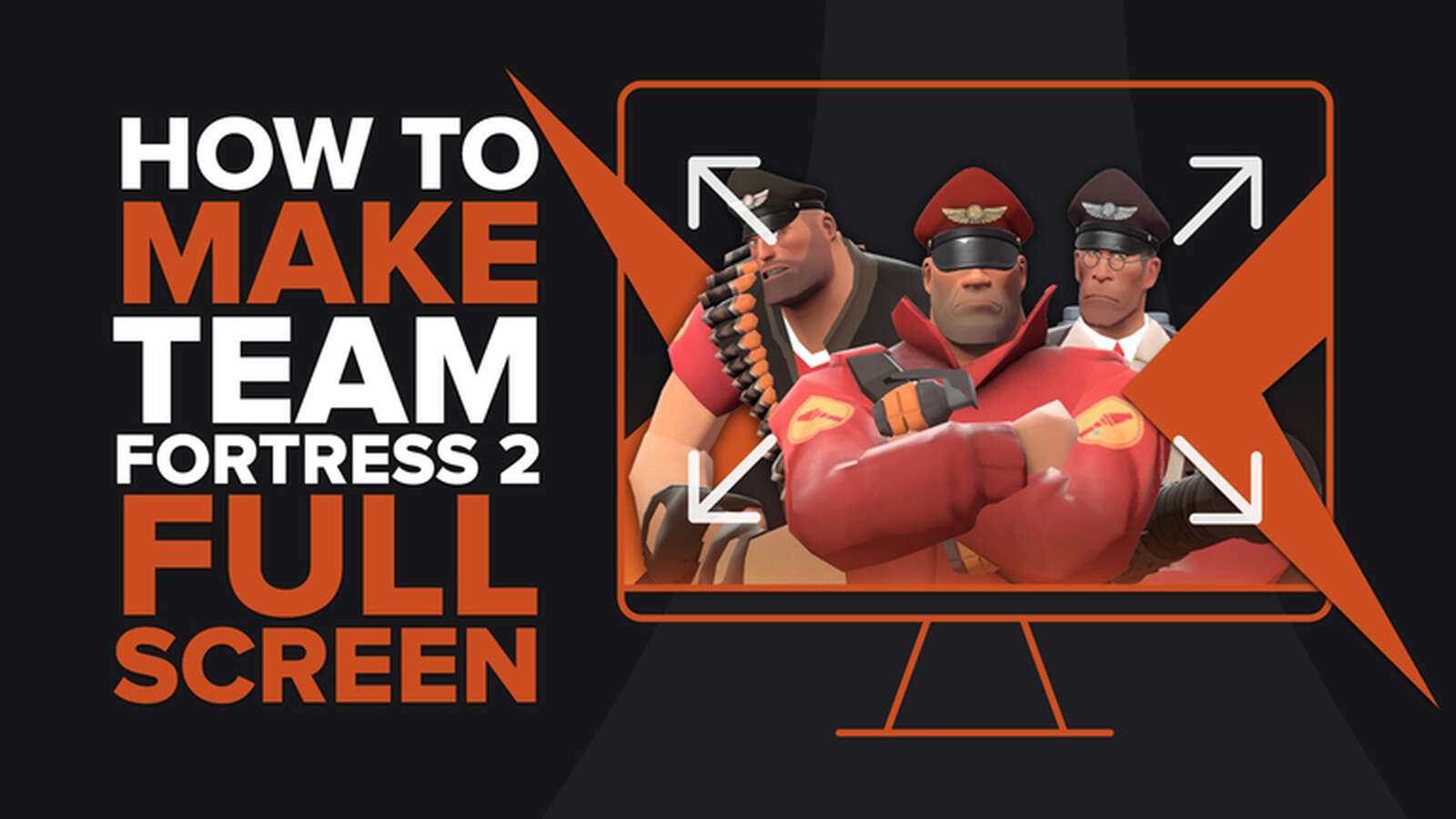 How to make Team Fortress 2 fullscreen? [Solution]
