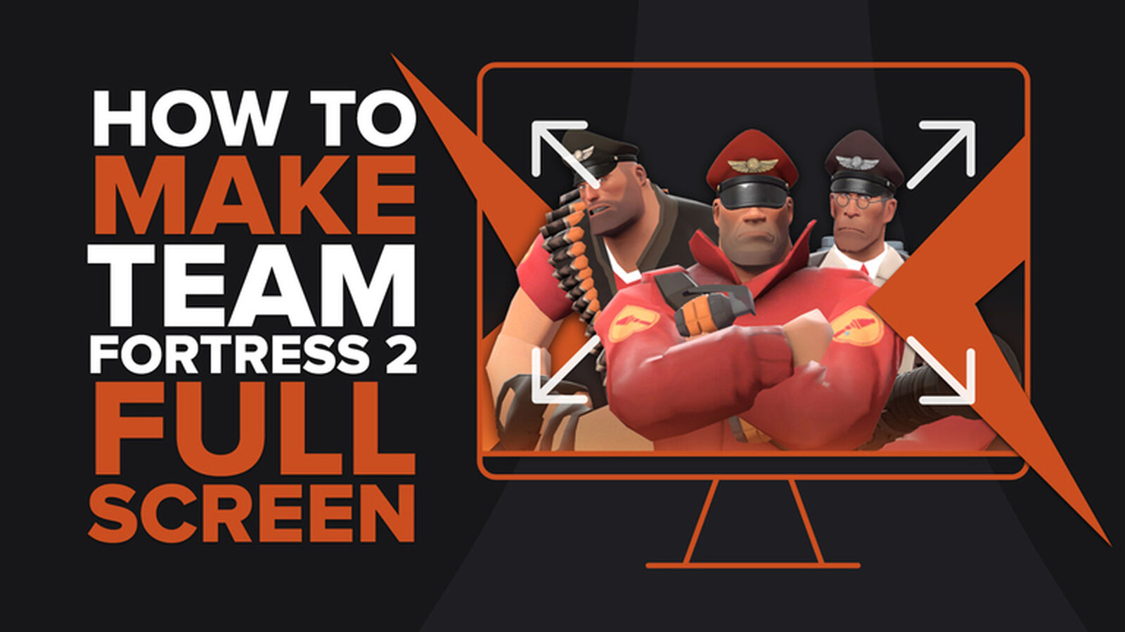 How to make Team Fortress 2 fullscreen? [Solution]