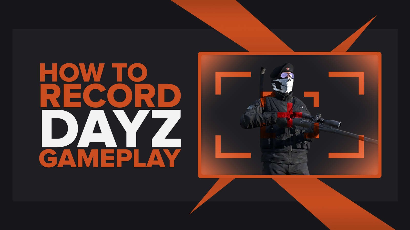 How To Easily Record DayZ Gameplay And Clips