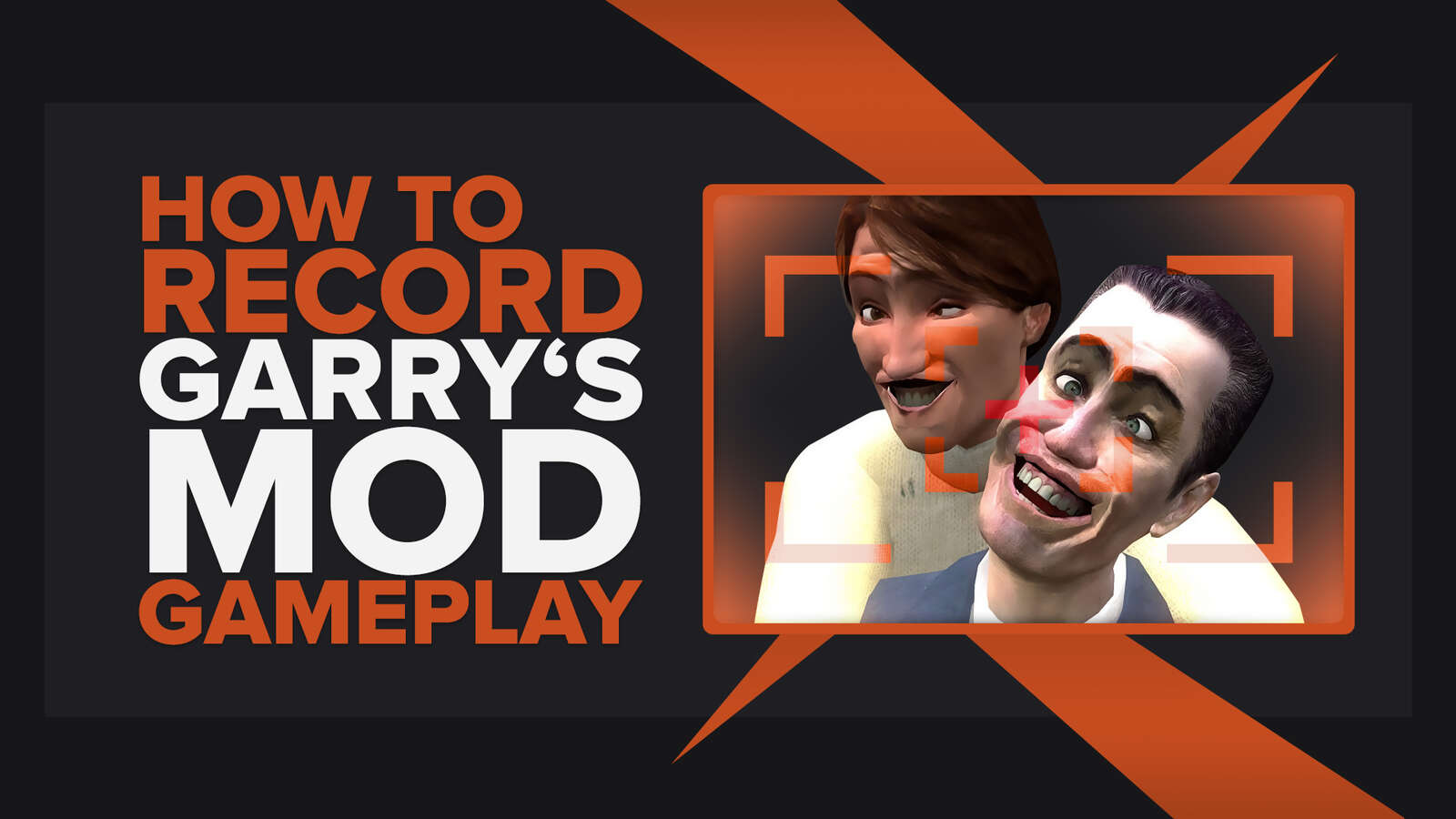 How To Easily Record Garry’s Mod Gameplay And Clips