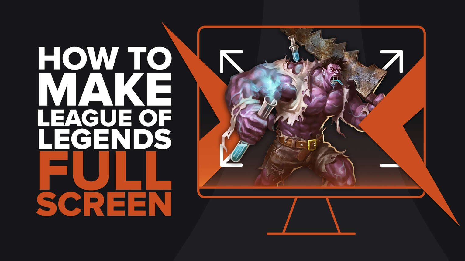 How to make League of Legends fullscreen