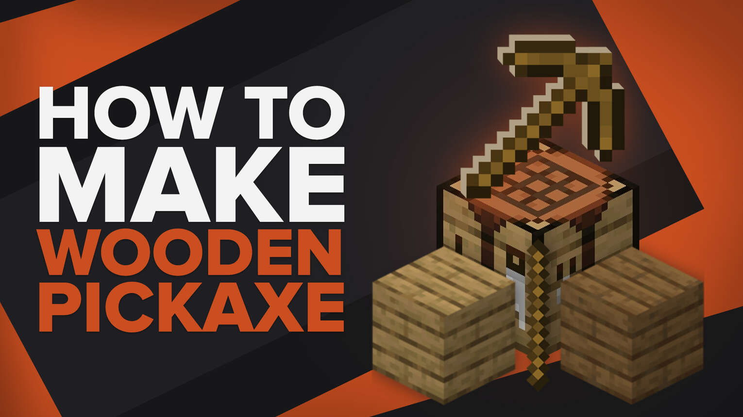 How to Craft the Wooden Pickaxe [The Best Building Guide]