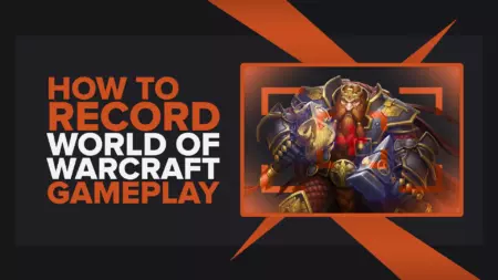 How To Easily Record World Of Warcraft Gameplay And Clips