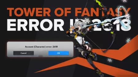 [Soved] How to fix Tower of Fantasy Error Code 2618