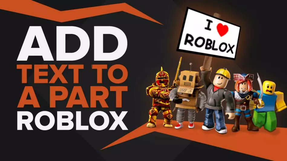 How to Add Text to a Part in Roblox (Step-by-Step Guide)