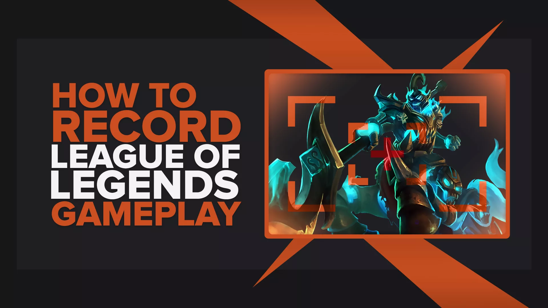 How to Easily Record LoL Gameplay and Clips