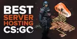 Best CS:GO Server Hosting Service [All Tested]