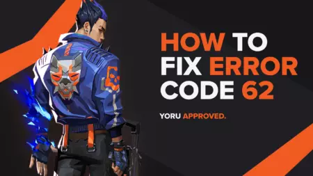 Valorant Error Code 62: How to Fix It