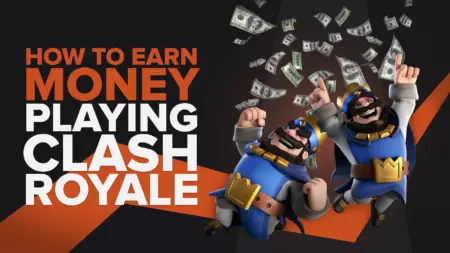 How To Earn Money Playing Clash Royale (4 Legit Ways)