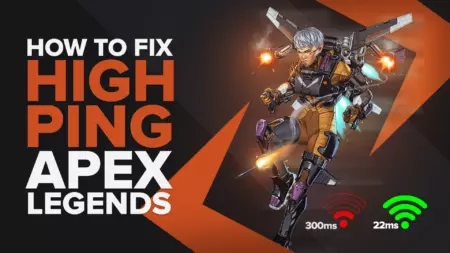 How to fix your High Ping in Apex Legends in a few clicks