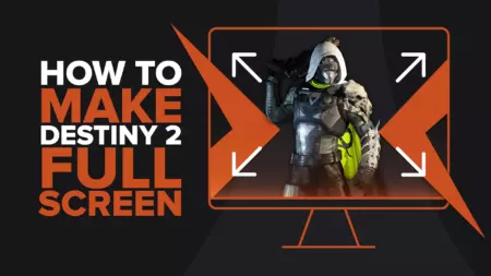 How to make Destiny 2 fullscreen [Solved]