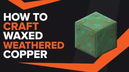 How To Make Waxed Weathered Copper In Minecraft