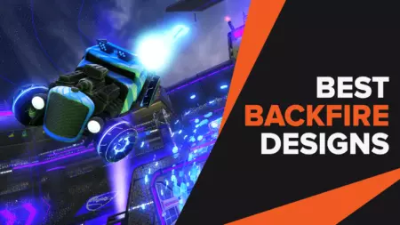 Best Backfire Designs for You to Try Out in Rocket League