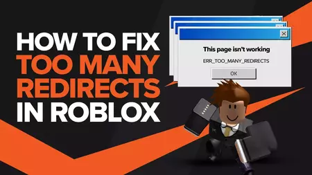 [Fixed] How to Fix Roblox Error Code 302 (Too Many Redirects)