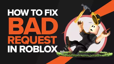 [Solved] How to Fix Roblox Error 400 Bad Request Quickly