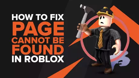 [Fixed] Roblox Page Cannot Be Found or No Longer Exist: How to fix