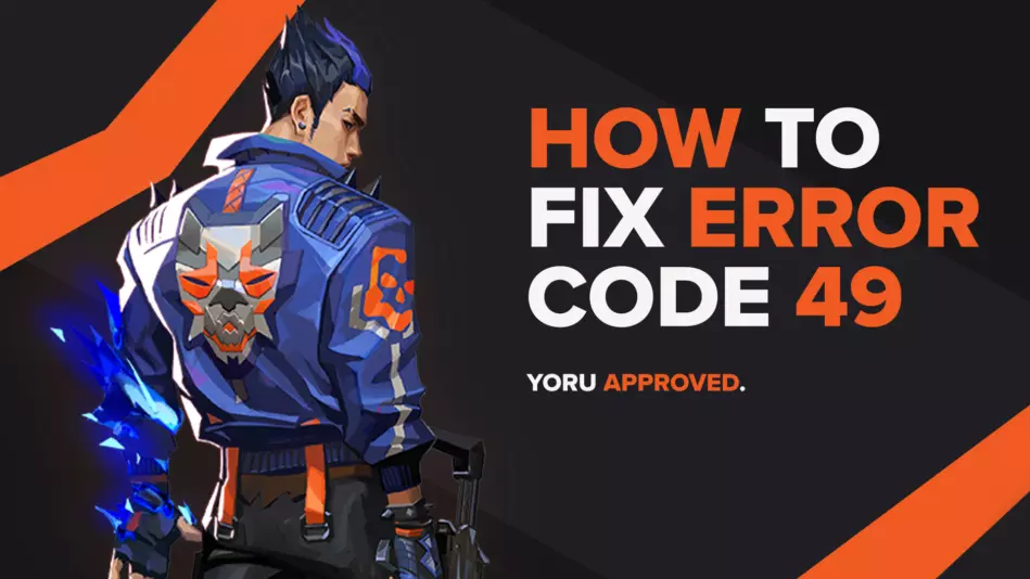 Valorant Error Code 49: How to Fix it