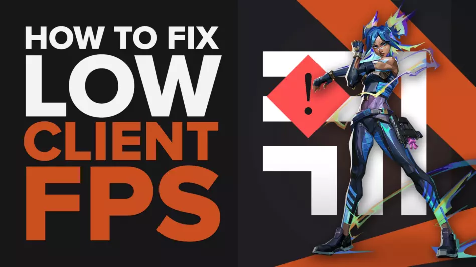 How to Fix "Low Client FPS" in Valorant: Complete Guide
