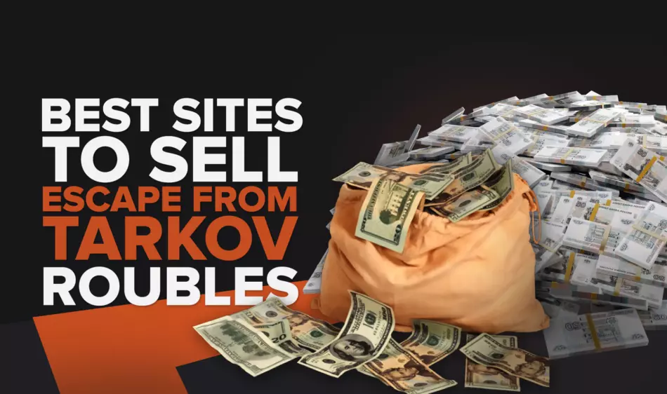 Best Sites to Sell Escape from Tarkov Roubles [Only Tested Sites]