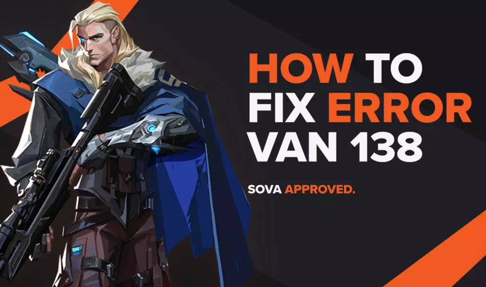 Valorant Error Code VAN 138: How to Fix It