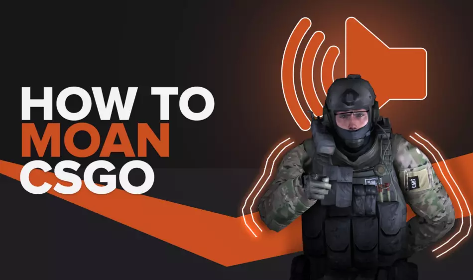 How to Moan in CS:GO