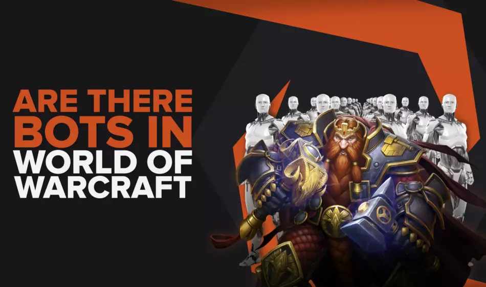Are There Bots In The World Of Warcraft? The Reality