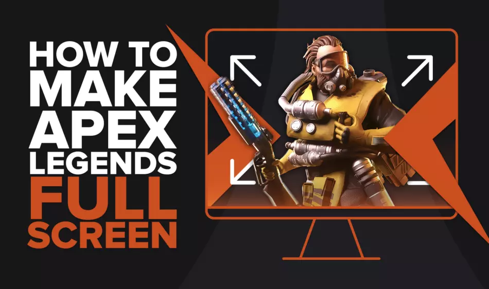 [Solved] How to make Apex Legends Fullscreen Quickly