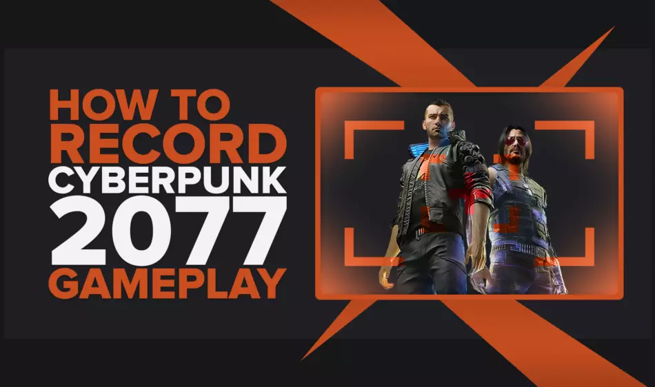How To Easily Record Cyberpunk 2077 Gameplay And Clips