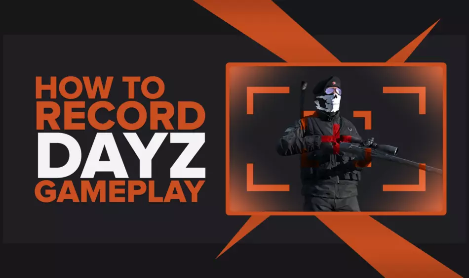 How To Easily Record DayZ Gameplay And Clips