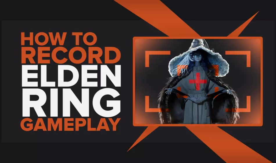 How To Easily Record Elden Ring Gameplay And Clips