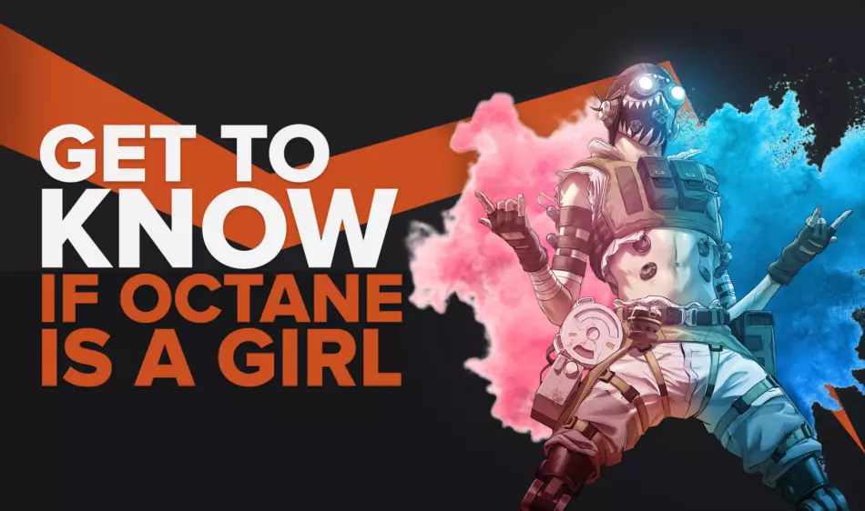Get to know if Octane is a Girl!