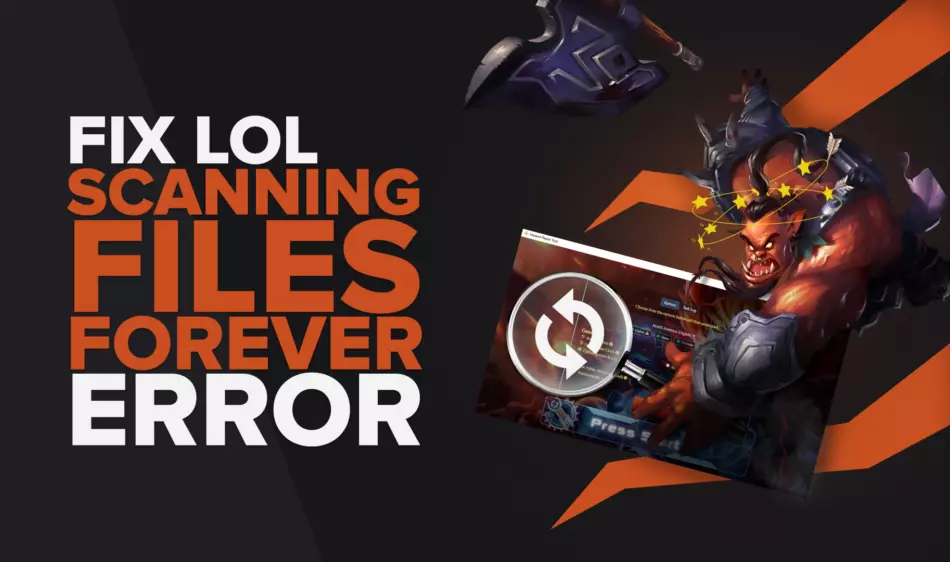 How to Fix League of Legends Scanning Files Forever Error