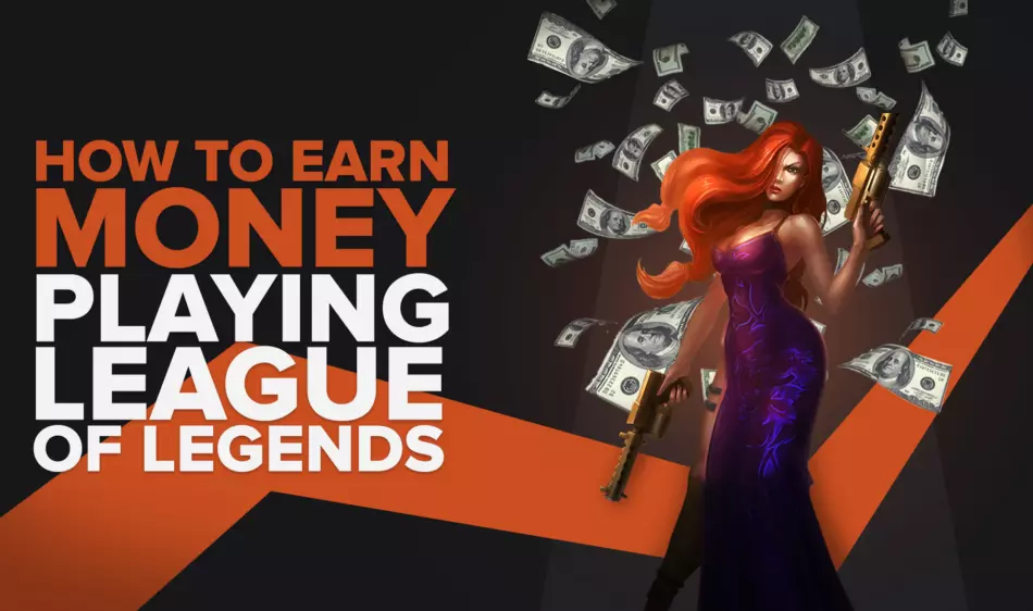 How To Earn Money Playing League Of Legends [4 Best Methods]