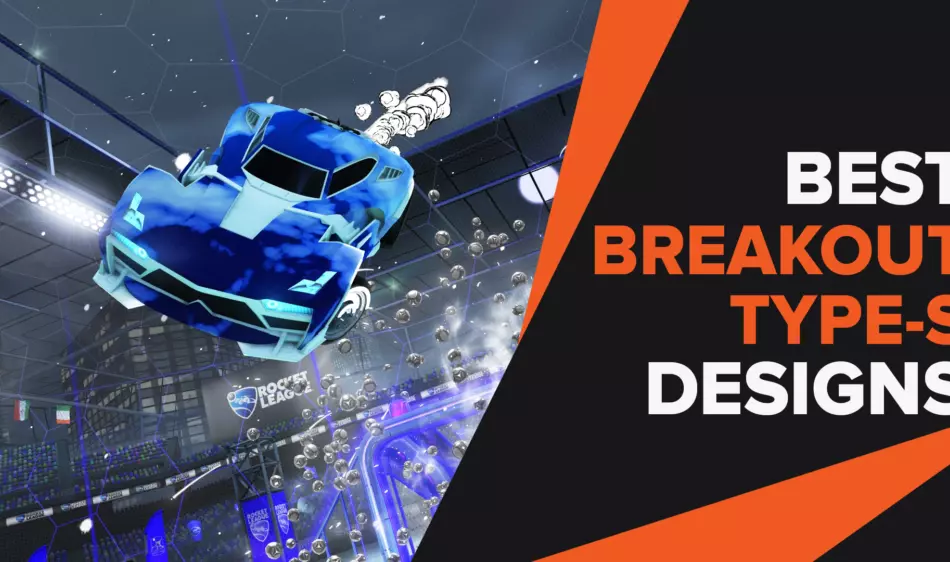 Best Breakout Type-S Designs That Make You Standout in Rocket League