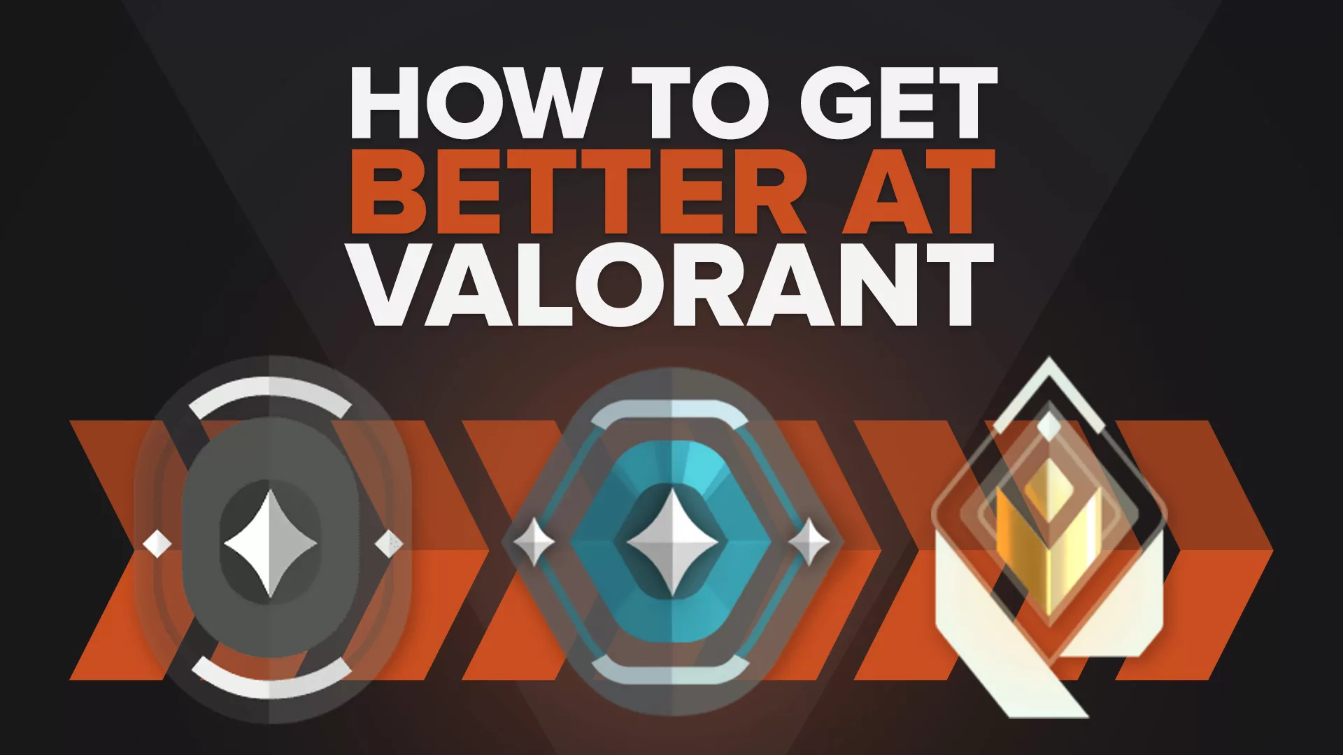 How to Get Better at Valorant